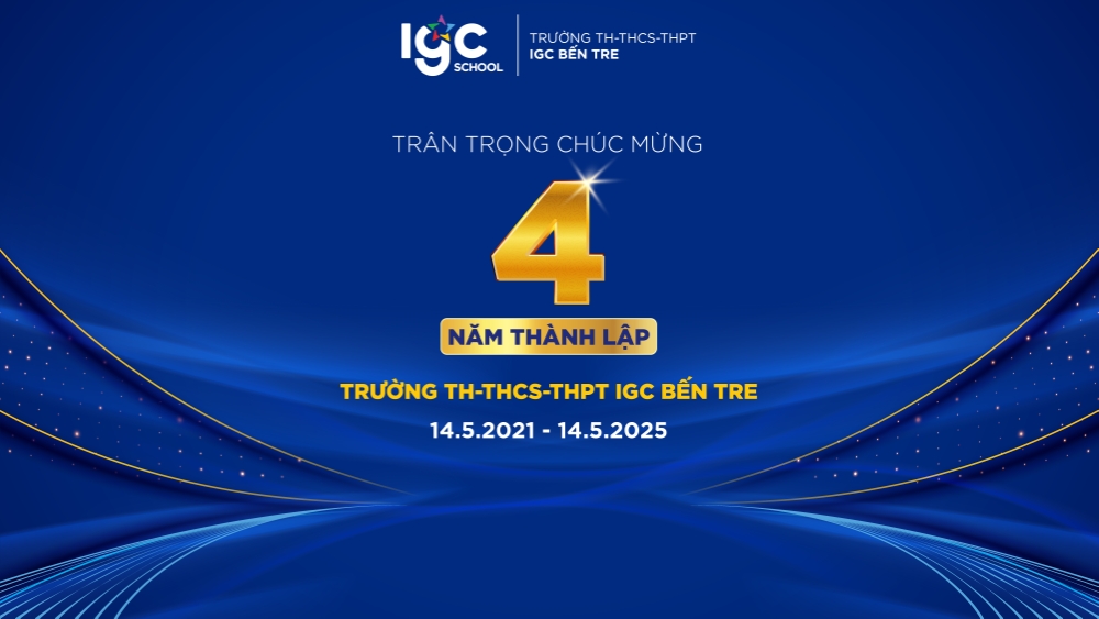 CHÚC MỪNG KỶ NIỆM 4 NĂM THÀNH LẬP TRƯỜNG TH-THCS-THPT IGC BẾN TRE