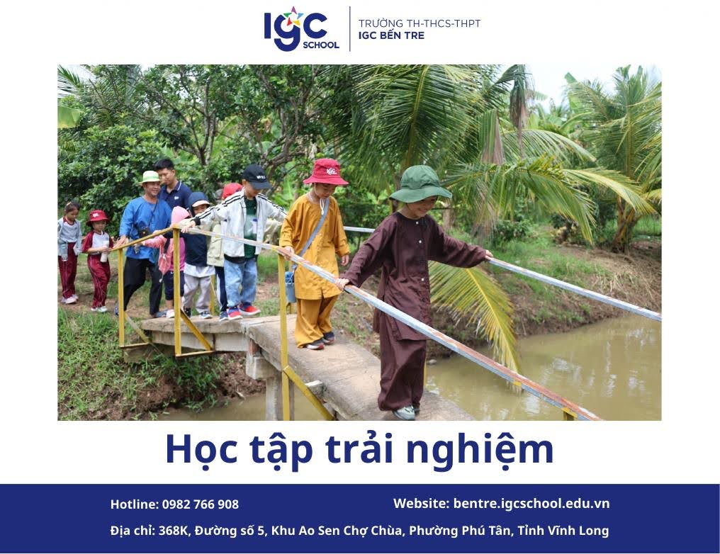 Học tập trải nghiệm: Chìa khóa giúp con trưởng thành tại IGC Bến Tre