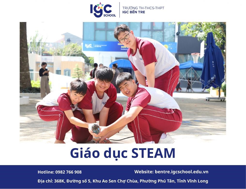 Giáo Dục STEAM Là Gì? Hành Trình Khơi Dậy Tư Duy Đa Chiều Tại IGC Bến Tre