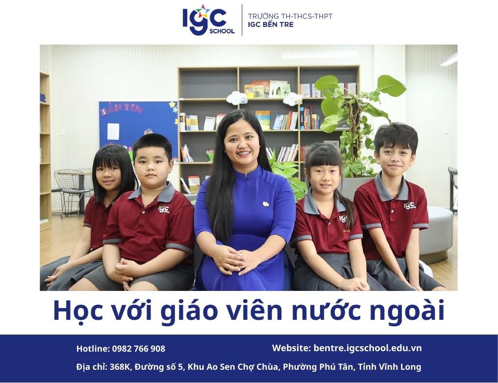 Phân Tích Lợi Ích Khi Học Với Giáo Viên Nước Ngoài Tại IGC Bến Tre