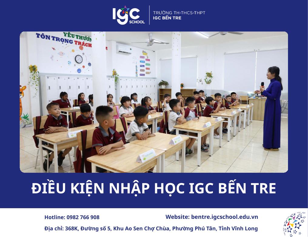 Hướng Dẫn Chi Tiết Về Điều Kiện Nhập Học IGC Bến Tre