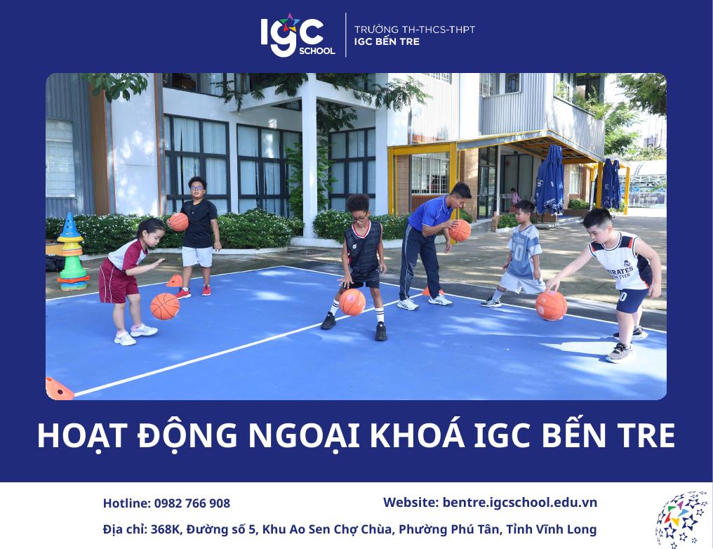 Hoạt động ngoại khóa IGC Bến Tre: Khơi nguồn tiềm năng và phát triển toàn diện